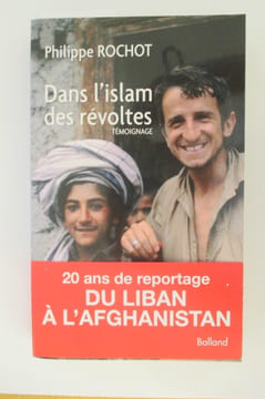 DANS L'ISLAM DES REVOLTES. 20 ans de reportage du Liban à l'Afganistan.. Philippe Rochot
