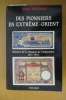 DES PIONNIERS EN EXTREME-ORIENT. Histoire de la Banque de l'Indochine 1875-1975. Marc Meuleau