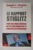 LE RAPPORT STIGLITZ. Pour une vraie réforme du système monétaire et financier international. Joseph E. Stiglitz