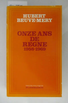 ONZE ANS DE REGNE 1958-1969. Huber Beuve-Mery