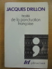 TRAITE DE LA PONCTUATION FRANCAISE. DRILLON JACQUES