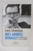 MES ANNEES RENAULT. Entre Billancourt et le marché mondial.. Louis Schweitzer