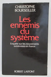 LES ENNEMIS DU SYSTEME. Enquête sur les mouvements extrémistes en France.