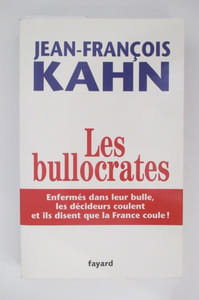 LES BULLOCRATES. Enfermés dans leur bulle, les décideurs coulent et disent que la France coule !