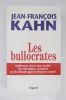 LES BULLOCRATES. Enfermés dans leur bulle, les décideurs coulent et disent que la France coule ! . Jean-François Kahn 