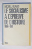 LE SOCIALISME A L'EPREUVE DE L'HISTOIRE 1800-1981. Michel Beaud 