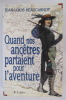 QUAND NOS ANCETRES PARTAIENT POUR L'AVENTURE. . Jean-Louis Beaucarnot 