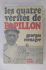 LES QUATRE VERITES DE PAPILLON . Georges Ménager