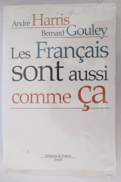 LES FRANCAIS SONT AUSSI COMME CA. Bernard Gouley et André Harris