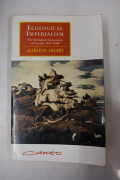 Ecological Imperialism - The Biological Expansion of Europe, 900–1900. Alfred W. Crosby