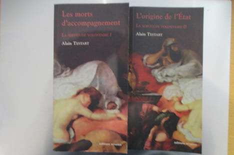LES MORTS D'ACCOMPAGNEMENT / L'ORIGINE DE L'ETAT. En 2 tomes. La servitude volontaire 1 & 2.. Alain Testart