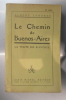LE CHEMIN de BUENOS-AIRES (la traite des Blanches).. Albert Londres