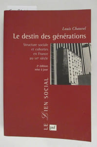 LE DESTIN DES GENERATIONS. Structure sociale et cohortes en France au XXe Siècle.