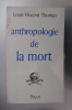 ANTHROPOLOGIE DE LA MORT. Louis-Vincent Thomas