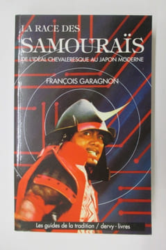 LA RACE DES SAMOURAÏS de l'idéal chevaleresque au Japon moderne.. François Garagnon