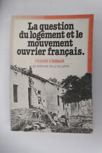 LA QUESTION DU LOGEMENT ET LE MOUVEMENT OUVRIER FRANCAIS.