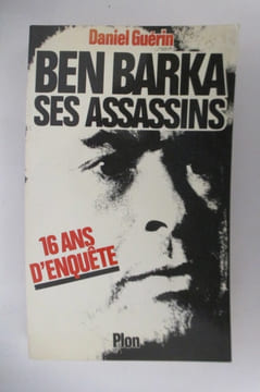BEN BARKA SES ASSASSINS. 16 ans d'enquête.. Daniel Guérin