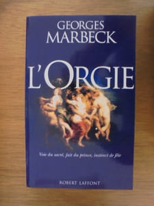 L'ORGIE voie du sacré, fait du prince, instinct de fête.
