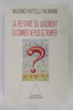 LA REFORME DU JUGEMENT OU COMMENT NE PLUS SE TROMPER.. Massimo Piattelli Palmarini
