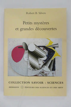 PETITS MYSTERES ET GRANDES DECOUVERTES.. Robert B. Silvers