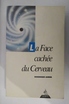 LA FACE CACHEE DU CERVEAU. Dominique Aubier