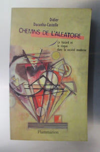CHEMINS DE L'ALEATOIRE. Le hasard et le risque dans la société moderne.