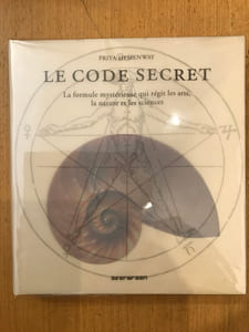 LE CODE SECRET. La formule mystérieuse qui régit les arts, la nature et les sciences.
