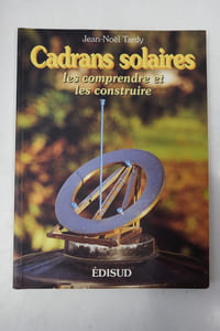 Cadrans solaires, les comprendre et les construire