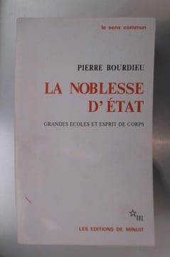 LA NOBLESSE D'ETAT. Grandes écoles et esprit de corps.. Pierre Bourdieu