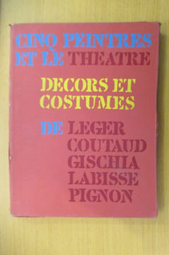 CINQ PEINTRES et le THEATRE. Décors et costumes de Léger - Coutaud - Gischia - Labisse - Pignon.. Hélène Parmelin