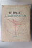 LE BALLET CONTEMPORAIN 1929-1950. Pierre Michaut