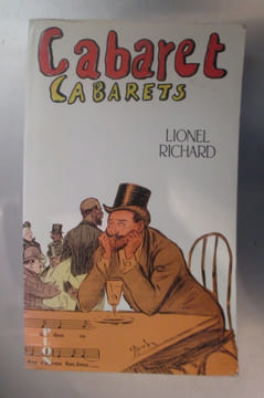 CABARET CABARETS, Origines et Décadence.. Lionel Richard