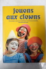 Jouons aux clowns.... Dominique Denis
