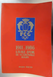 LIVRE D'OR DU F.C. GRENOBLE RUGBY. 1911-1986.