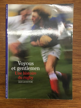 Voyous et gentlemen, une histoire du rugby - sports et jeux n°164. Jean Lacouture