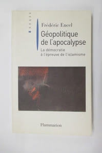 GEOPOLITIQUE DE L'APOCALYPSE. La démocratie à l'épreuve de l'islamisme.