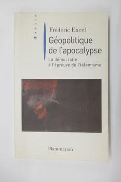 GEOPOLITIQUE DE L'APOCALYPSE. La démocratie à l'épreuve de l'islamisme.. Frédéric Encel