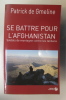 SE BATTRE POUR L'AFGHANISTAN. Soldats de montagne contre les talibans.. Patrick de Gmeline