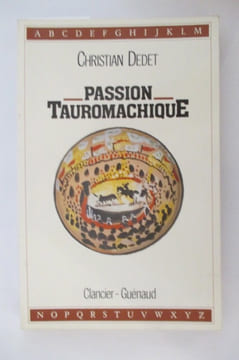 PASSION TAUROMACHIQUE . Christian Dedet