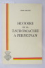 HISTOIRE DE LA TAUROMACHIE A PERPIGNAN. Claude Sabathié 