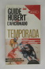 TEMPORADA. Corridas, courses landaises, courses camaguaises. . Guide Hubert de l'Aficionado. 
