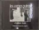 Les cornes noires, photographies de Christian Louis. Christian Louis , François Coupry