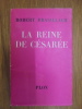 LA REINE DE CESAREE. BRASILLACH Robert