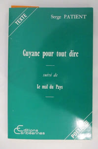 GUYANE POUR TOUT DIRE suivi de LE MAL DU PAYS
