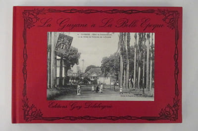 LA GUYANNE A LA BELLE EPOQUE.