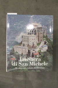 LA SACRA DI SAN MICHELE. Monumento-simbolo del Piemonte