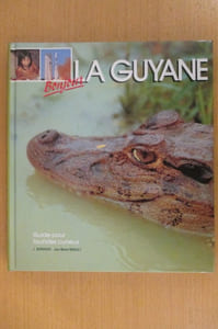 BONJOUR LA GUYANE. Guide pour touristes curieux.