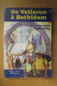 DE VELLERON à BETHLEEM. Carnet de marche de deux pèlerins. (avec un Envoi des Auteurs)