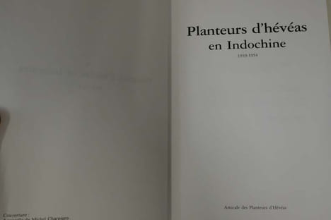 Planteurs d'hévéas en Indochine ( 1939 - 1954 ). Collectif