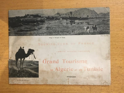 Grand tourisme en Algérie et en Tunisie. Sahara, oasis, sites, monuments, types - Comité Algéro-tunisien, Touring Club de France